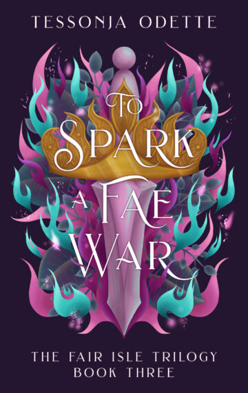 To Spark a Fae War – The Fair Isle Trilogy Book Three