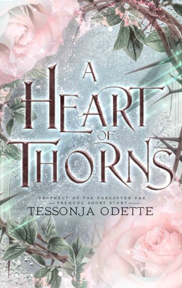 A Heart of Thorns – Prophecy of the Forgotten Fae Prequel Short Story